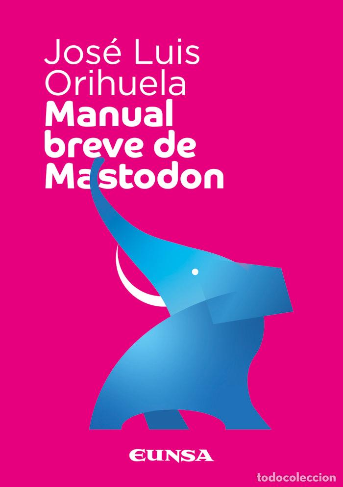 Libros: MANUAL BREVE DE MASTODON - ORIHUELA, JOSE LUIS