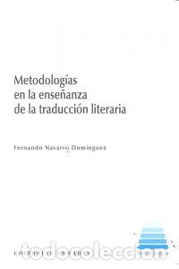 Libros: METODOLOGIAS EN LA ENSE&Ntilde;ANZA TRADUCCION LITERARIA - NAVARRO DOMINGUEZ, FERNANDO