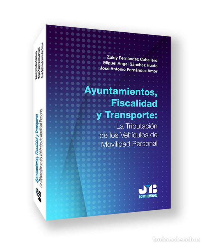 Libri: AYUNTAMIENTOS FISCALIDAD Y TRANSPORTE - FERNANDEZ CABALLERO, ZULEY