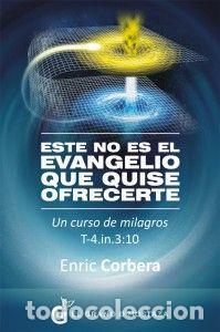 Libros: ESTE NO ES EL EVANGELIO QUE QUISE OFRECERTE - CORBERA, ERIC