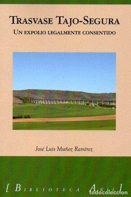 Libros: TRASVASE TAJO SEGURA - MU&Ntilde;OZ RAMIREZ, JOSE LUIS
