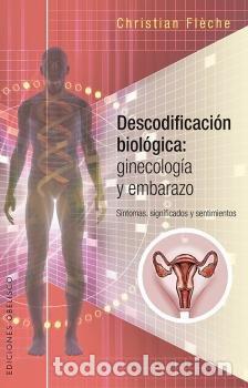 Libros: DESCODIFICACION BIOLOGICA GINECOLOGIA Y EMBARAZO - FLECHE, CHRISTIAN