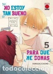 Libros: NO ESTOY TAN BUENO PARA QUE ME COMAS 5 - NICHOUME YAMADA