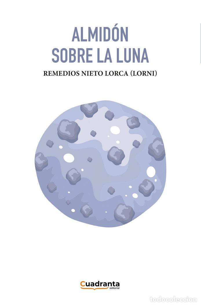 Libri: ALMIDON SOBRE LA LUNA - NIETO LORCA (LORNI), REMEDIOS