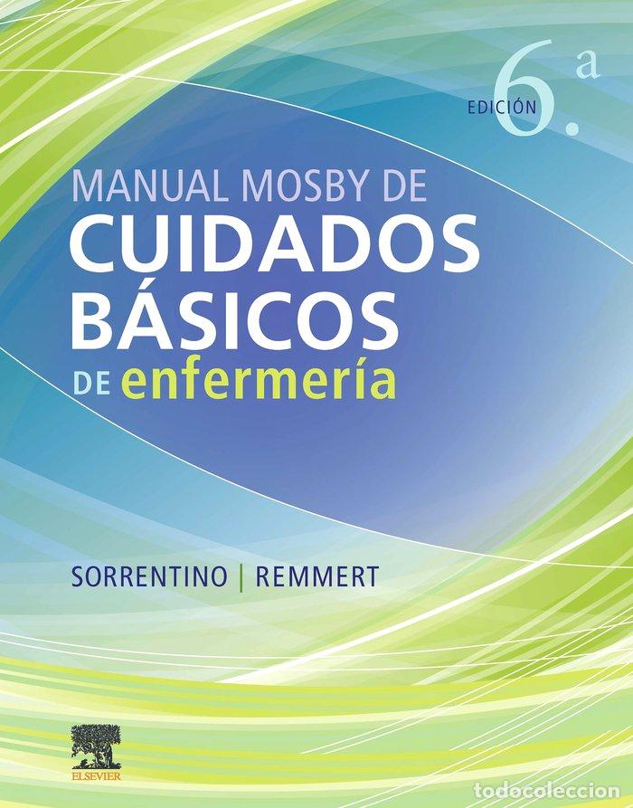 Libros: MANUAL MOSBY DE CUIDADOS BASICOS DE ENFERMERIA (6&ordf; ED.) - SORRENTINO, SHEILA A.