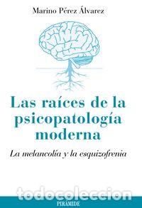 Libros: RAICES DE LA PSICOPATOLOGIA MODERNA,LAS - PEREZ ALVAREZ, MARINO
