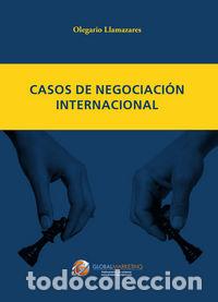 Libros: CASOS DE NEGOCIACION INTERNACIONAL - LLAMAZARES GARCIA-LOMAS, OLEGARIO
