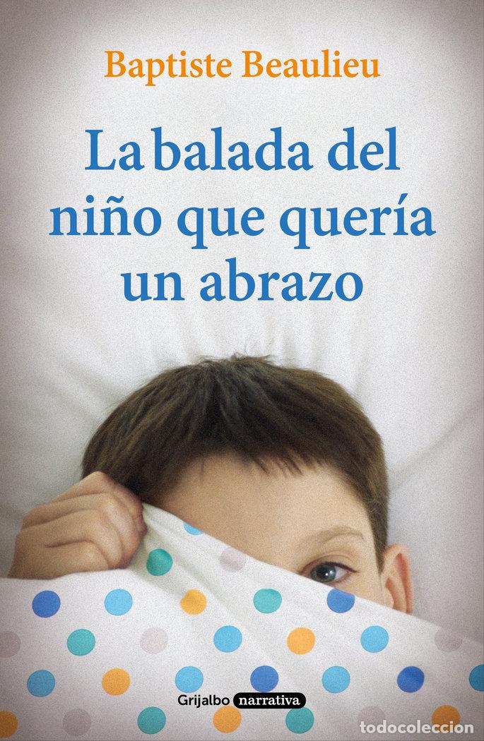 B&uuml;cher: BALADA DEL NI&Ntilde;O QUE QUERIA UN ABRAZO,LA - BEAULIEU, BAPTISTE