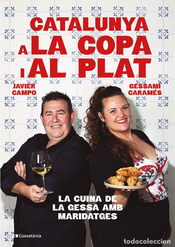 Libros: CATALUNYA A LA COPA I AL PLAT - GESSAMI CARAMES I JAVIER CAMPO