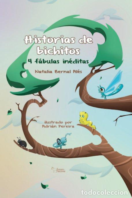 Libros: HISTORIAS DE BICHITOS 4 FABULAS INEDITAS - BERNAL ALES, NATALIA