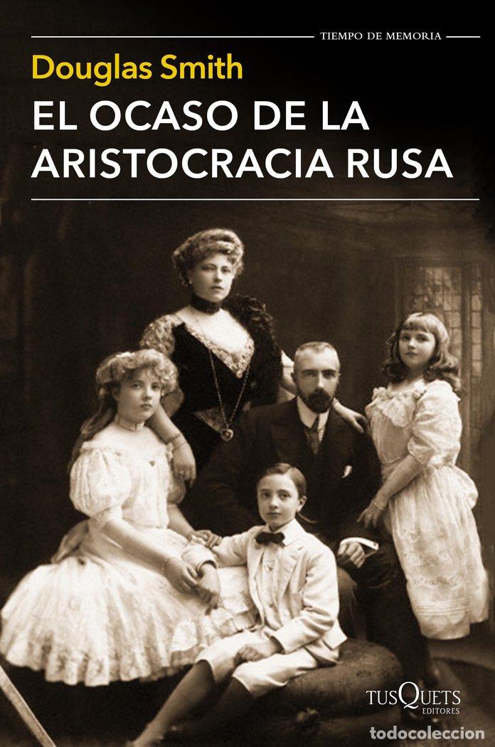 Libri: OCASO DE LA ARISTOCRACIA RUSA,EL - SMITH, DOUGLAS