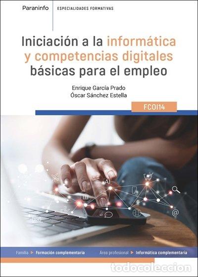 Libros: INICIACION A LA INFORMATICA Y COMPTENCIAS DIGITALES BASICAS - GARCIA PRADO, ENRIQUE