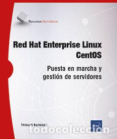 Libros: RED HAT ENTERPRISE LINUX CENTOS PUESTA EN MARCHA Y GESTION - THIBAULT BARTOLONE