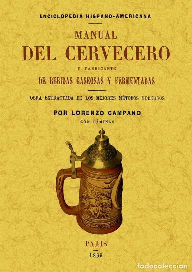 Libri: MANUAL DEL CERVECERO Y FABRICANTE DE BEBIDAS GASEOSAS Y FERM - CAMPANO, LORENZO