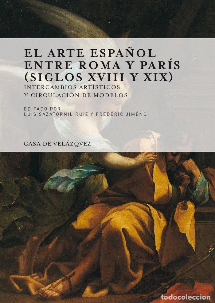 Libros: ARTE ESPA&Ntilde;OL ENTRE ROMA Y PARIS (SIGLOS XVIII Y XIX),EL - .