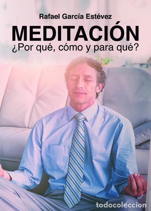 Libros: MEDITACION POR QUE COMO Y PARA QUE - GARC&Iacute;A EST&Eacute;VEZ, RAFAEL