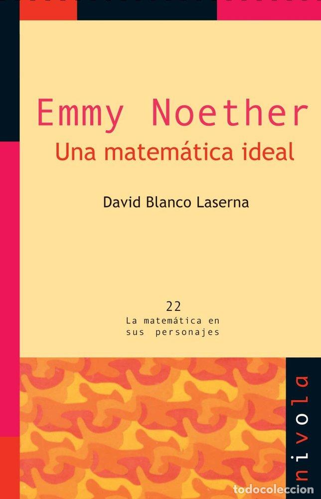 Libri: EMMY NOETHER UNA MATEMATICA IDEAL 2&ordf; ED - BLANCO LASERNA, DAVID