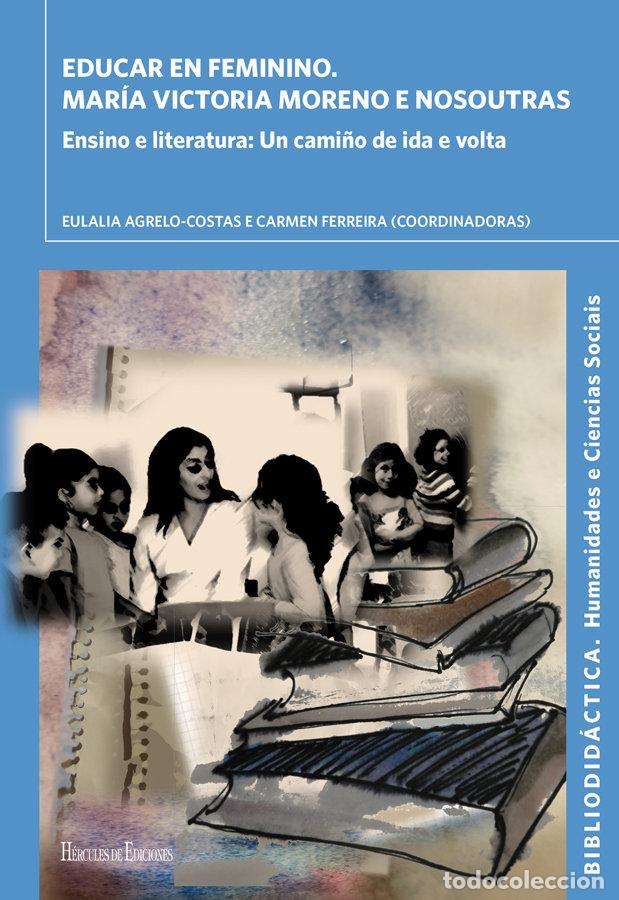 Libri: EDUCAR EN FEMININO MARIA VICTORIA MORENO E NOSOUTRAS GALLEG - AA.VV