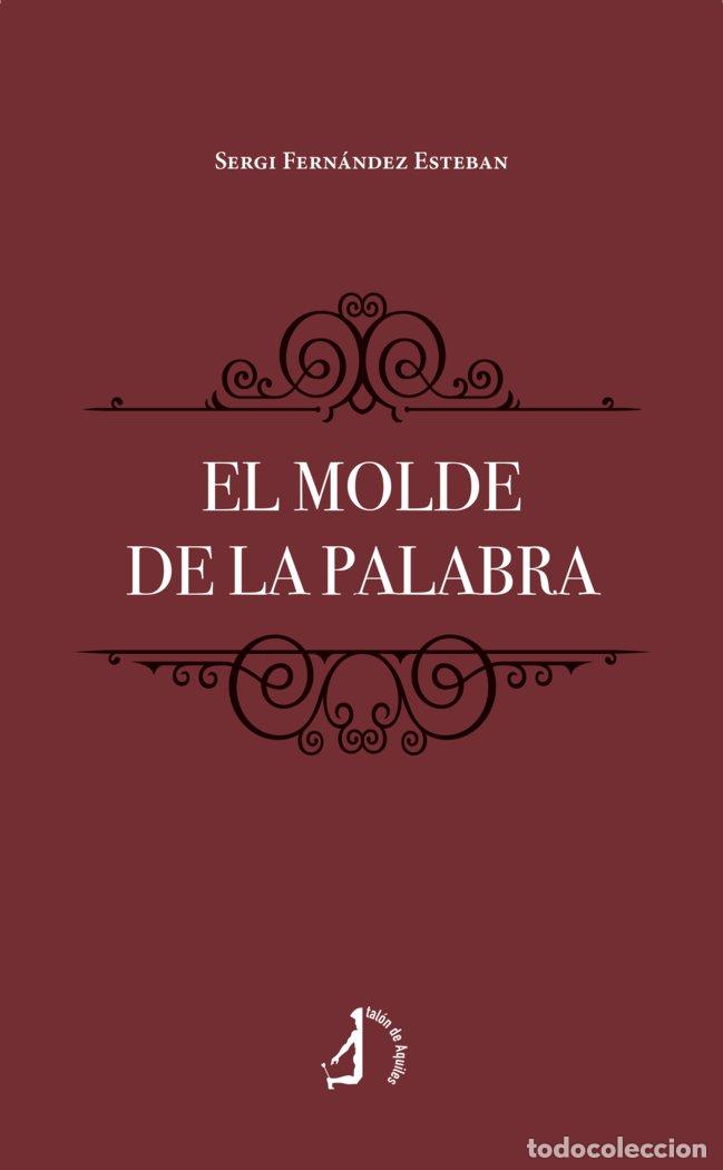 Libros: EL MOLDE DE LA PALABRA - FERNANDEZ ESTEBAN, SERGI