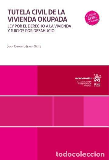 Livros: TUTELA CIVIL DE LA VIVIENDA OKUPADA. LEY POR EL DERECHO A LA - LIEBANA ORTIZ, JUAN RAMON