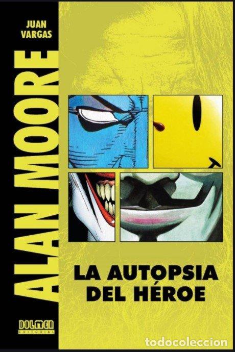 Libros: ALAN MOORE LA AUTOPSIA DEL HEROE - VARGAS, JUAN