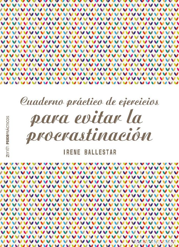 Libros: CUADERNO PRACTICO DE EJERCICIOS PARA EVITAR LA PROCRASTINACI - BALLESTAR, IRENE