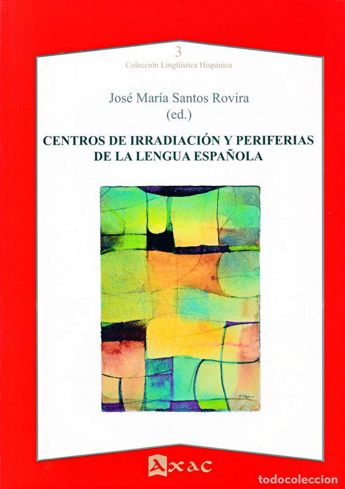 Livres: CENTROS DE IRRADIACION Y PERIFERIAS DE LA LENGUA ESPA&Ntilde;OLA - SANTOS ROVIRA, JOSE MARIA