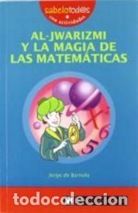 Libros: AL-JWARIZMI Y LA MAGIA DE LAS MATEMATICAS - DE BARNOLA, JORGE