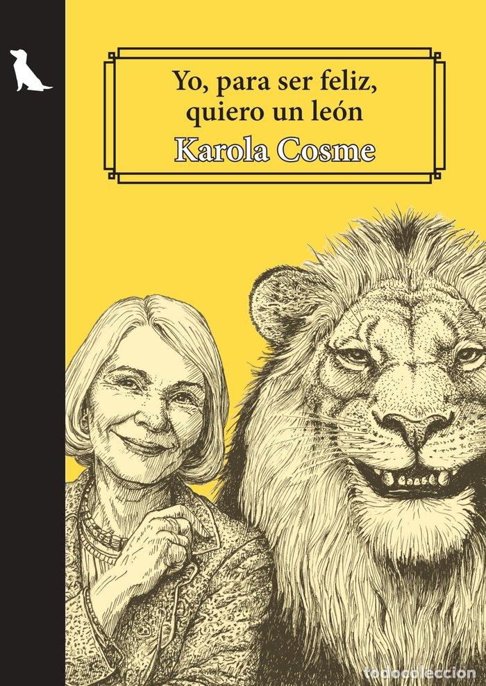 books: YO PARA SER FELIZ QUIERO UN LEON - COSME, KAROLA