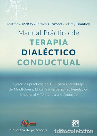 Libros: MANUAL PRACTICO TERAPIA DIALECTICO CONDUCTUAL - MCKAY, MATTHEW