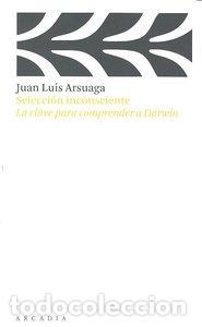 Libros: SELECCION INCONSCIENTE - ARSUAGA, JUAN LUIS