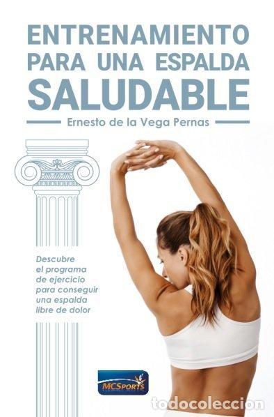 Libros: ENTRENAMIENTO PARA UNA ESPALDA SALUDABLE - ERNESTO DE LA VEGA PERNAS