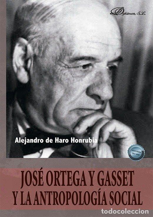 Libros: JOSE ORTEGA Y GASSET Y LA ANTROPOLOGIA SOCIAL - HARO HONRUBIA, ALEJANDRO DE