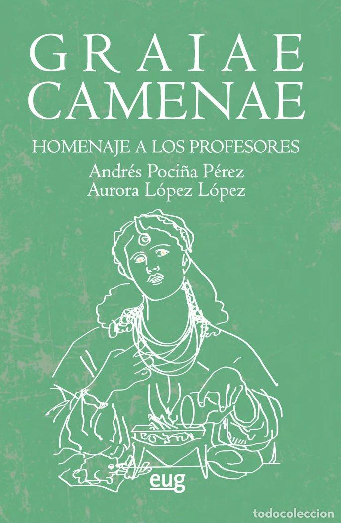 Libros: GRAIAE CAMENAE HOMENAJE A PROFESORES ANDRES POCI&Ntilde;A AURORA L - AA.VV