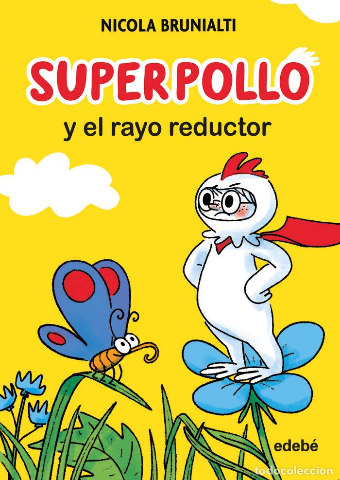 Libros: SUPERPOLLO Y EL RAYO REDUCTOR - BRUNIALTI, NICOLA