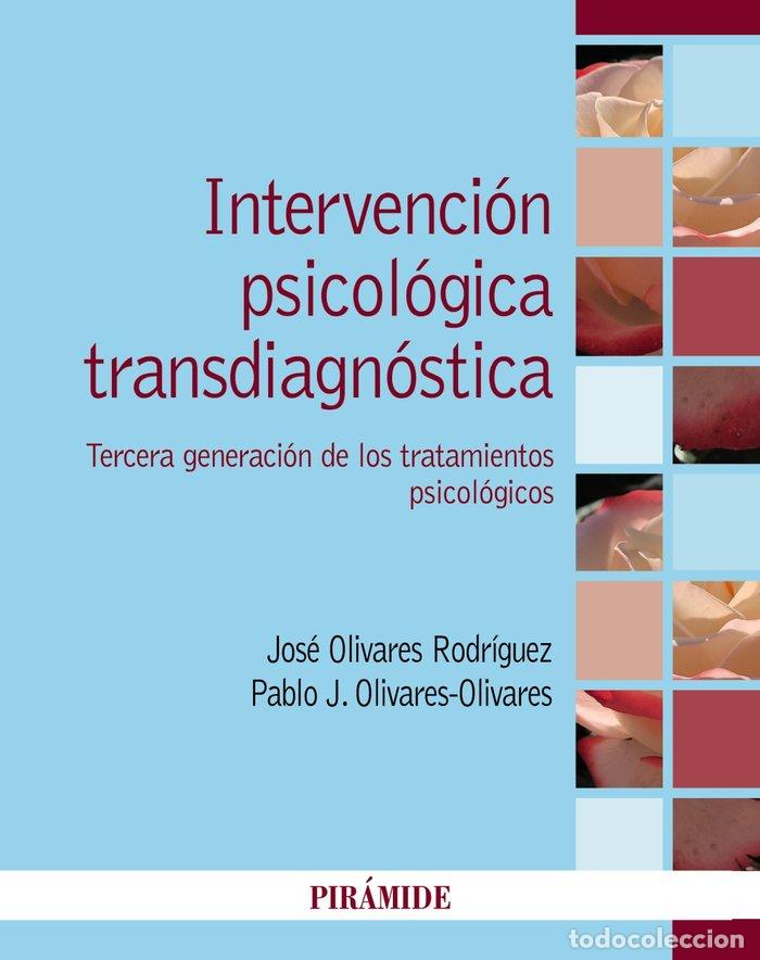 Libros: INTERVENCION PSICOLOGICA TRANSDIAGNOSTICA - OLIVARES RODRIGUEZ, JOSE