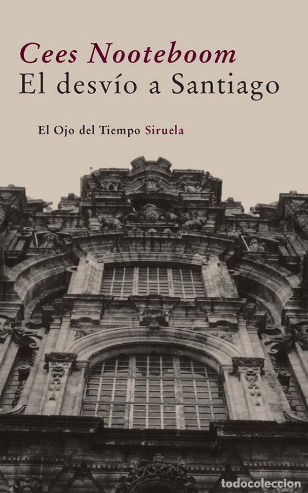 B&uuml;cher: DESVIO A SANTIAGO,EL - NOOTEBOOM, CEES
