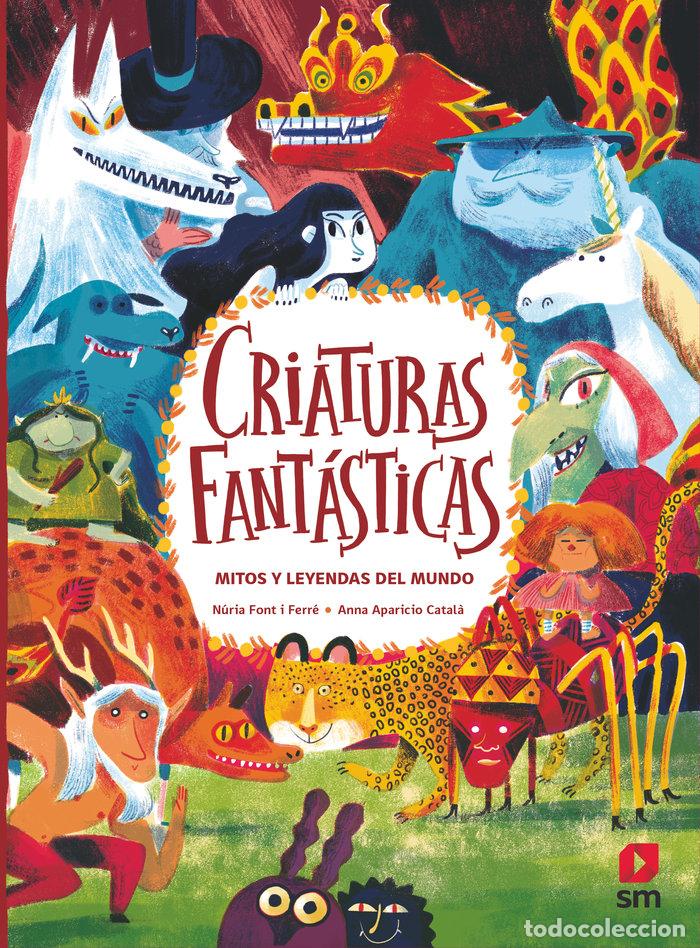 Libros: CRIATURAS FANTASTICAS MITOS Y LEYENDAS DEL MUNDO - FONT I FERRE, NURIA