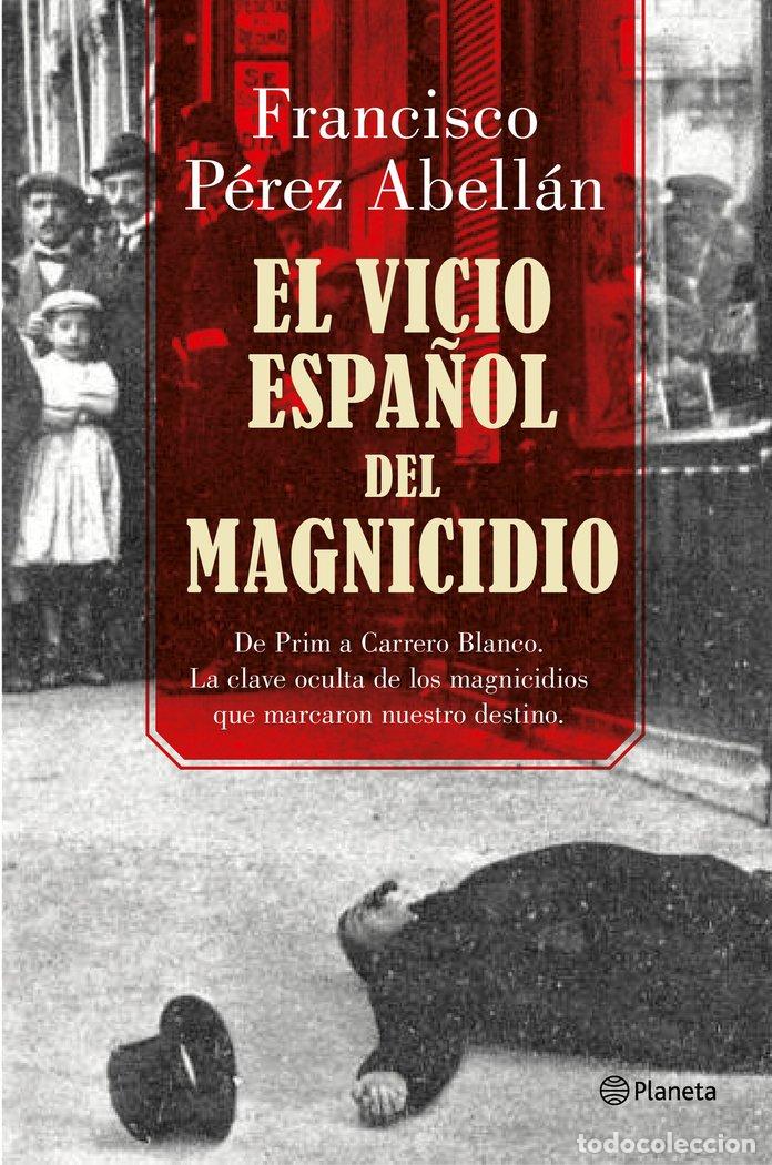 Livres: VICIO ESPA&Ntilde;OL DEL MAGNICIDIO,EL - PEREZ ABELLAN, FRANCISCO