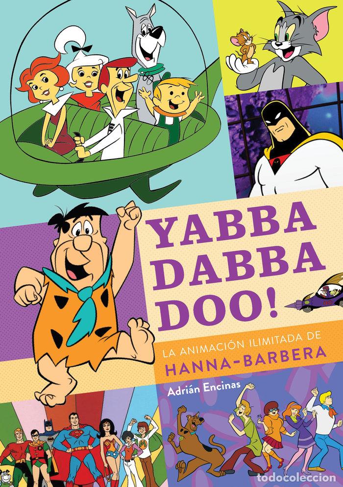 Libros: YABBA DABBA DOO LA ANIMACION ILIMITADA DE HANNA BARBERA - ADRIAN ENCINAS