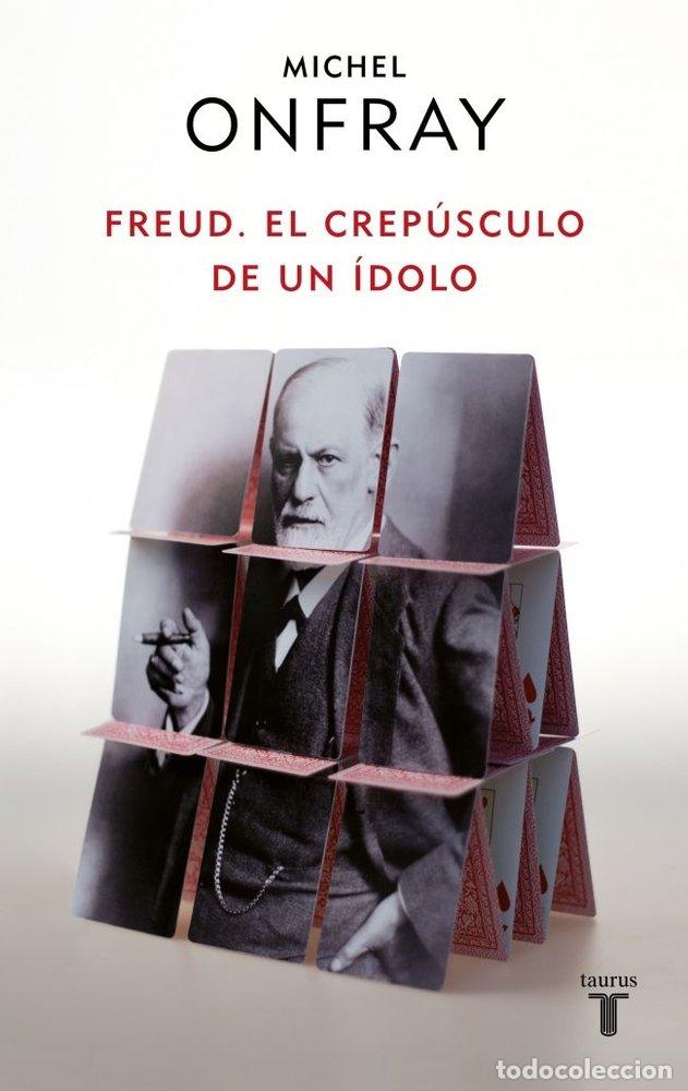 Libri: FREUD EL CREPUSCULO DE UN IDOLO - ONFRAY, MICHEL