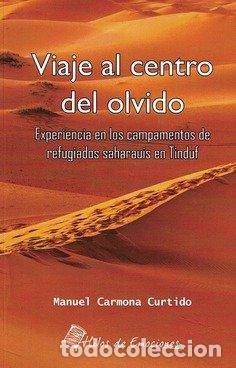 Libri: VIAJE AL CENTRO DEL OLVIDO - MANUEL CARMONA CURTIDO