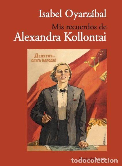 Libros: MIS RECUERDOS DE ALEXANDRA KOLLONTAI - OYARZABAL, ISABEL
