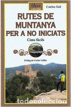 Libros: RUTES DE MUNTANYA PER A NO INICIATS - GEL RODRIGUEZ, CARLES