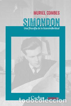 Libros: SIMONDON. UNA FILOSOFIA DE LO TRANSINDIVIDUAL - MURIEL COMBES