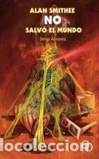 Libros: ALAN SMITHEE NO SALVO EL MUNDO - ALVAREZ, SERGI