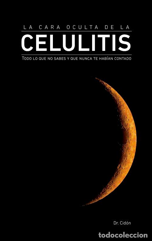 Libros: CARA OCULTA DE LA CELULITIS,LA - CIDON MADRIGAL, JOSE LUIS