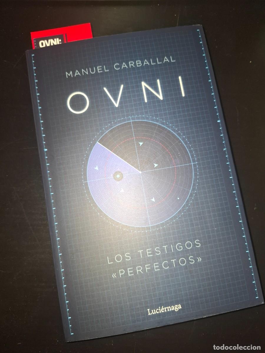 Libros: OVNI LOS TESTIGOS PERFECTOS Manuel Carballal Autografiado al comprador y con marca p&aacute;ginas de regalo