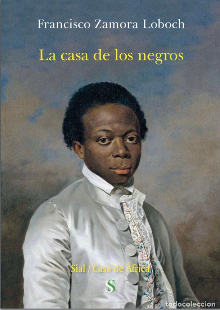 Livros: LA CASA DE LOS NEGROS - ZAMORA LOBOCH, FRANCISCO