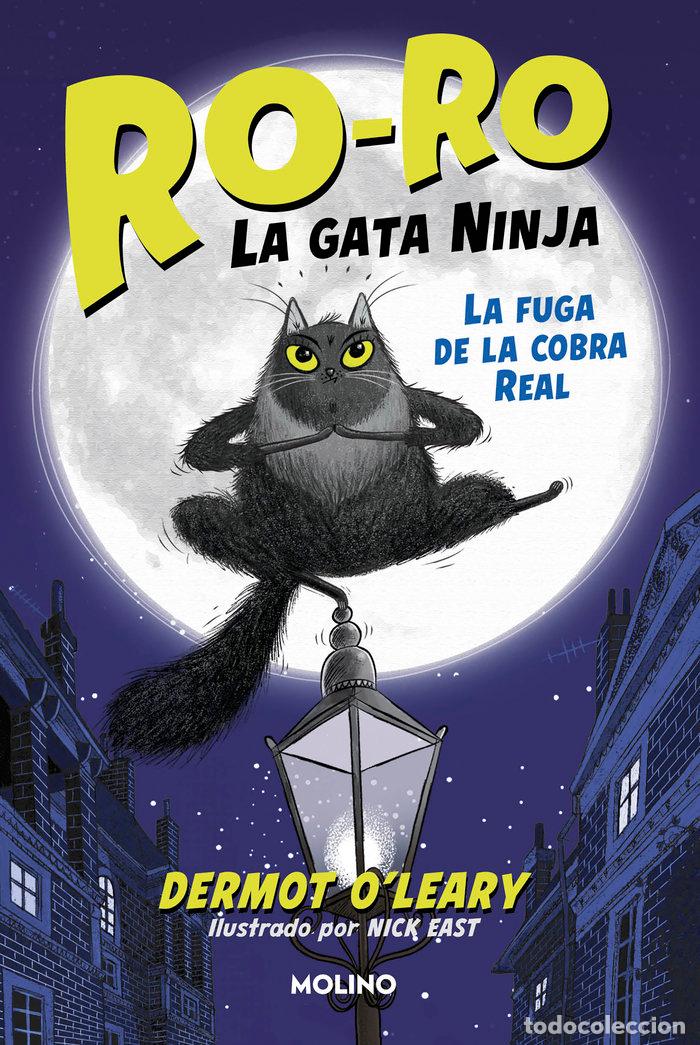 Libros: RO RO LA GATA NINJA 1 LA FUGA DE LA COBRA REAL - DERMOT OLEARY